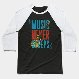 Music Never Sleeps Guitar Baseball T-Shirt